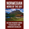 Norwegian Word of the Day: 365 High Frequency Words to Accelerate Your Norwegian Vocabulary