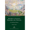 Metaphor in European Philosophy after Nietzsche: An Intellectual History