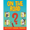On The Road: Activity Book Travel