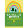 Exploring Nature Journal for Kids: Observe and Record the Outdoors