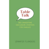 Table Talk: 365 Dinnertime Discussion Starters for Families
