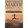 Difference Maker: Overcoming Adversity and Turning Pain into Purpose, Every Day (Teen Edition)