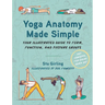 Yoga Anatomy Made Simple: Your Illustrated Guide to Form, Function, and Posture Groups