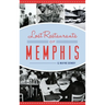 Lost Restaurants of Memphis