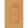 Boxes: A Field Guide
