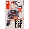 Coming to Berlin: Global Journeys Into an Electronic Music and Club Culture Capital