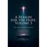 A Reason for the Hope: Volume 3: The Heart of Christianity
