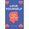 Love Yourself: A book for young men