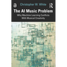 The AI Music Problem: Why Machine Learning Conflicts with Musical Creativity