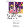 Children as Change Makers: A Resource to Enhance Child Centred Practice and Extend Active Learning Opportunities
