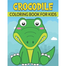 Crocodile Coloring Book For Kids: 50 Crocodile Designs for Kids And Toddlers