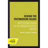 Behind the Postmodern Facade: Architectural Change in Late Twentieth-Century America