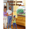 Robbie Loves Trash Days