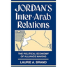 Jordan's Inter-Arab Relations: The Political Economy of Alliance-Making