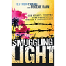 Smuggling Light: One Woman's Victory Over Persecution, Torture, and Imprisonment