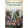Lost Oklahoma Treasure: Misplaced Mines, Outlaw Loot and Mule Loads of Gold