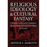 Religious Ideology and Cultural Fantasy: Catholic and Anti-Catholic Discourses in Early Modern England