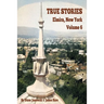 True Stories Elmira, New York Volume 6