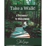 Take a Walk!: A Pathway to Wholeness