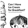 Can I Have Ice Cream for Breakfast?