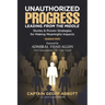 Unauthorized Progress-Leading from the Middle: Stories & Proven Strategies for Making Meaningful Impacts