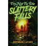 Try Not to Die: In Slattery Falls: An Interactive Adventure