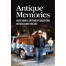 Antique Memories: Tales from a Lifetime of Collecting Antiques and Folk Art