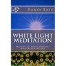 White Light Meditation: ...Manifest Your Dreams and Aspirations