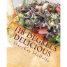 118 Degrees Delicious: Live Vegan Raw Food Recipes for Life!