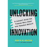 Unlocking Innovation: A Leader's Guide for Turning Bold Ideas into Tangible Results