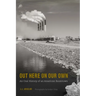 Out Here on Our Own: An Oral History of an American Boomtown