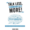Talk Less, Communicate More: How to Create Connection Through Communication