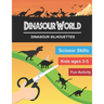 Dinasour World: Dinasour Silhouette: Scissor Skills Workbook Very Fun Activity and Full of New Knowledge for KIds Age 3-5 and Adults