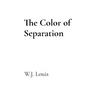 The Color of Separation
