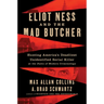 Eliot Ness and the Mad Butcher: Hunting a Serial Killer at the Dawn of Modern Criminology