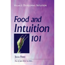 Food and Intuition 101, Volume 2: Developing Intuition