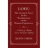 Love: The Greatest Force in The Wonderment of The Human Experience