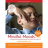 Mindful Moods, 2nd Edition: A Mindful, Social Emotional Learning Curriculum for Grades 3-5