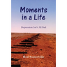 Moments in a Life: Depression isn't all bad