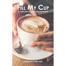 Fill My Cup: A Collection of Inspirational Poems