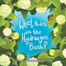 What Hides in the Hydrangea Bush?