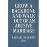 Grow a Backbone and Walk out of an Abusive Marriage