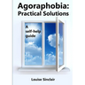 Agoraphobia: Practical Solutions: A self-help guide