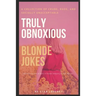 Truly Obnoxious Blonde Jokes