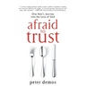 Afraid to Trust: One Man's Journey into the Love of God