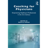 Coaching for Physicians: Empowering Healthcare Professionals in the 21st Century