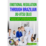 Emotional Regulation Through Brazilian Jiu-Jitsu (Bjj)