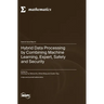 Hybrid Data Processing by Combining Machine Learning, Expert, Safety and Security