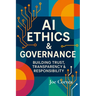 AI Ethics & Governance: Building Trust, Transparency & Responsibility