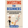 Investing for Beginners: Simple Investing Guide to Become an Intelligent Investor
